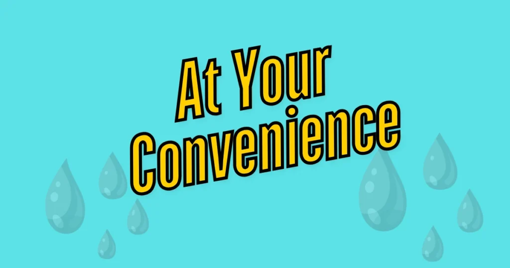 At Your Convenience